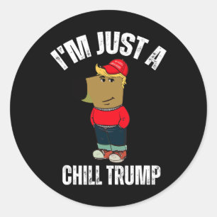 I'm Just A Chill Trump Funny Meme Funny Dog Lover Classic Round Sticker