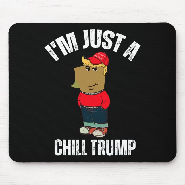 I'm Just A Chill Trump Funny Meme Funny Dog Lover  Mouse Pad (Front)