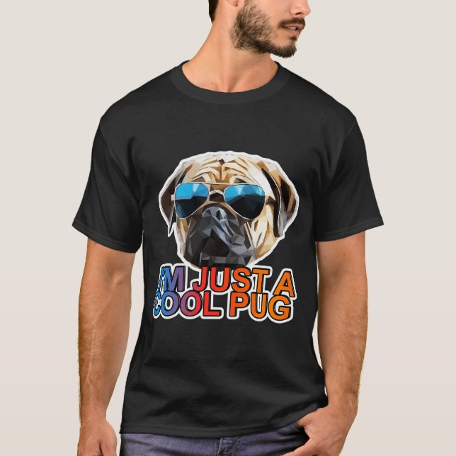 I'm Just A Cool Pug T-Shirt (Front)