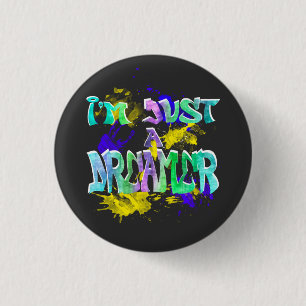 I'm Just a Dreamer 3 Cm Round Badge