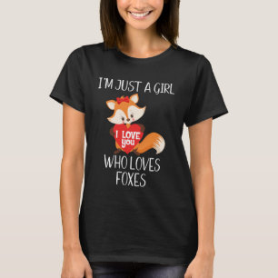 I'm Just a Girl Who Loves Foxes T-Shirt