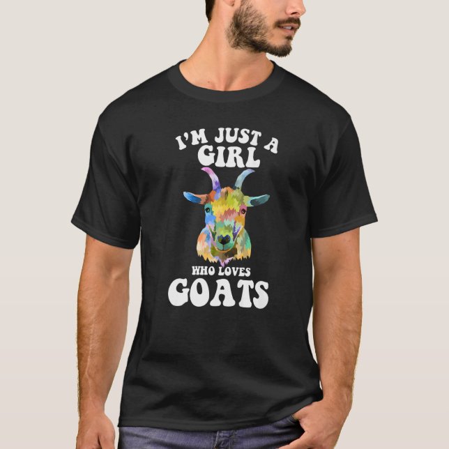 i'm just a girl who loves goats   goat farmer farm T-Shirt (Front)