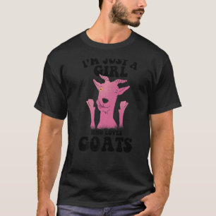 i'm just a girl who loves goats goat farmer farm T-Shirt
