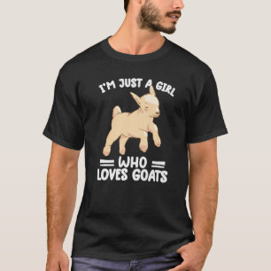 i'm just a girl who loves goats goat farmer farm T-Shirt