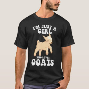 i'm just a girl who loves goats   goat farmer farm T-Shirt