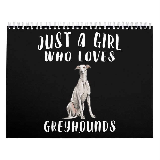 Im Just A Girl Who Loves Greyhounds Dog Lover Gift Calendar (Cover)
