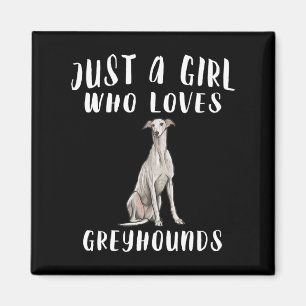 Im Just A Girl Who Loves Greyhounds Dog Lover Gift Magnet