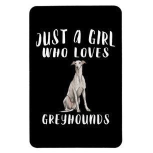 Im Just A Girl Who Loves Greyhounds Dog Lover Gift Magnet