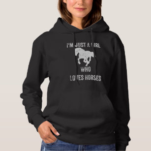 I'm Just A Girl Who Loves Horses Hoodie