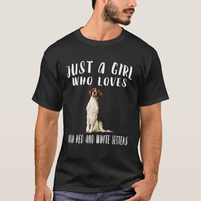 Im Just A Girl Who Loves Irish Red White Setters D T-Shirt (Front)