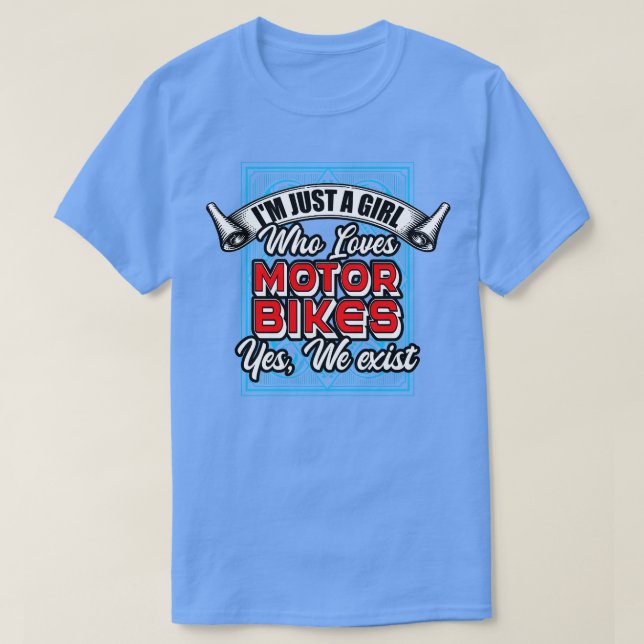 Im Just A Girl Who Loves MotorBikes Yes We Exist T-Shirt (Design Front)