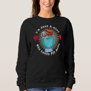 Im Just A Girl Who Loves Pit Bulls Puppy Dog Sweatshirt