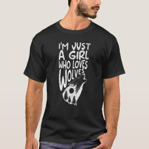 I'm Just a Girl Who Loves Wolves Dog Wolf T-Shirt