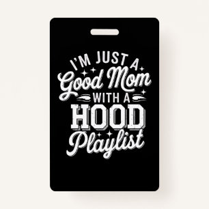I'm Just A Good Mum With A Hood Playlist Vintage ID Badge