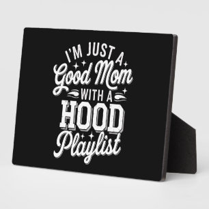 I'm Just A Good Mum With A Hood Playlist Vintage Plaque