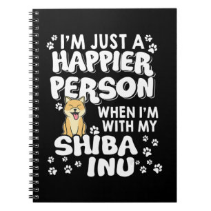 Im just a happier person when im with my shiba inu notebook