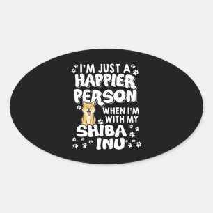 Im just a happier person when im with my shiba inu oval sticker