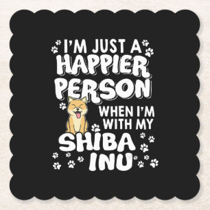 Im just a happier person when im with my shiba inu paper coaster