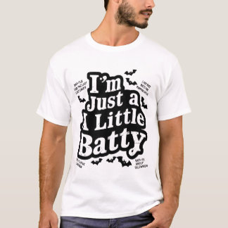 I'm Just A Little Batty Funny Halloween Bat Pun T-Shirt