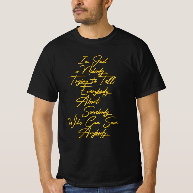 I'm Just a Nobody T-Shirt (Front)