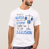 I'm Just A Nurse Standing In Front Of An IV Pump
