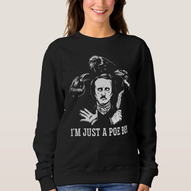 I'm Just A Poe Boy Tshirt, Funny Edgar Allan Poe T Sweatshirt (Front)