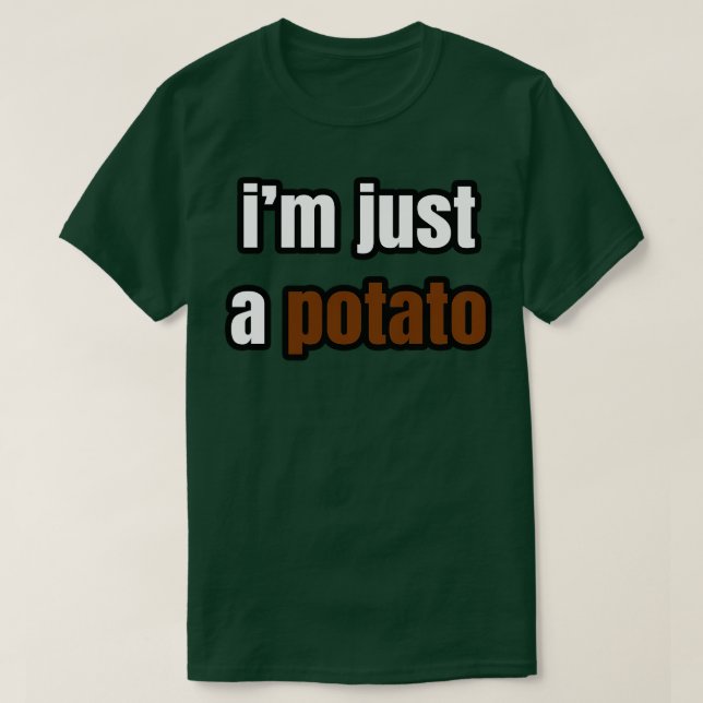 Im Just A Potato 1 T-Shirt (Design Front)