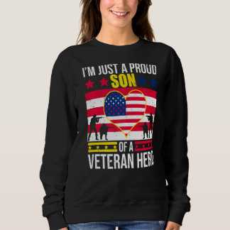 I'm Just A Proud Son Of A Veteran Hero Veteran Dad Sweatshirt