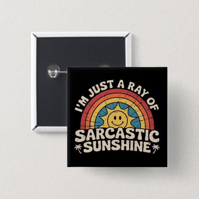 Im Just A Ray of Sarcastic Sunshine Humor Sarcasm 15 Cm Square Badge (Front & Back)