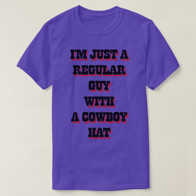 Im Just A Regular Guy With A Cowboy Hat v2 T-Shirt (Design Front)
