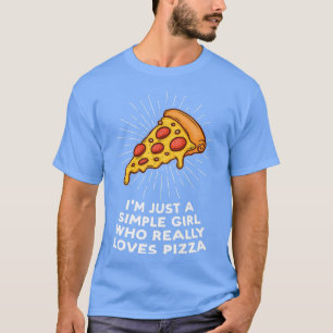 Im just a simple girl loves pizza pizzas pizzamake T-Shirt