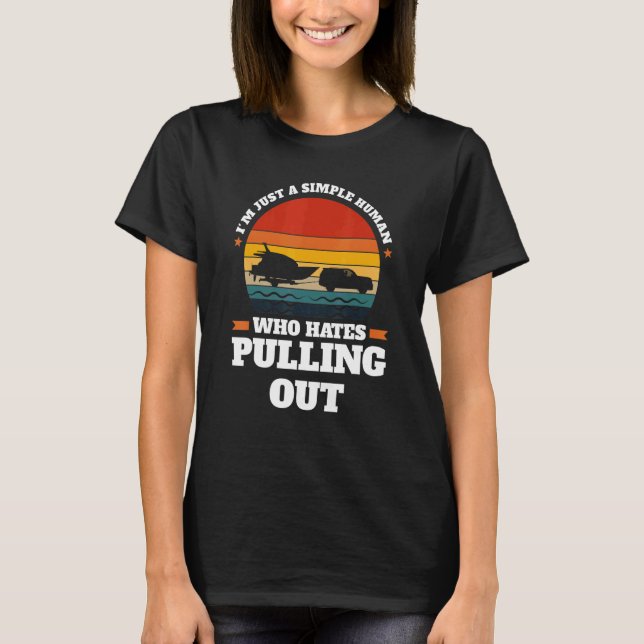 I'm just a simple human pulling out Boats Pulling  T-Shirt (Front)