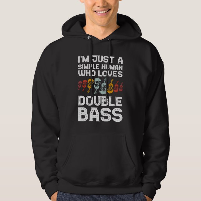 I'm just a simple human who loves double bass doub hoodie (Front)