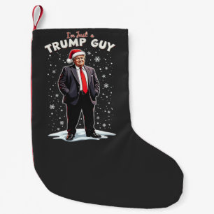 I'm Just a Trump Guy Chill Guy Christmas Santa Small Christmas Stocking