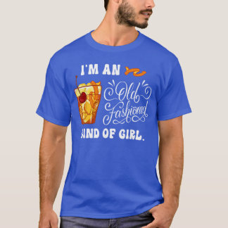 Im Just An Old Fashioned Kind Of Girl Apparel girl T-Shirt