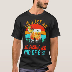 I'M Just An Old Fashioned Kind Of Girl Funny Bourb T-Shirt