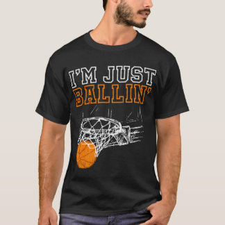 I'M Just Ballin' Basketball Coach Player T-Shirt
