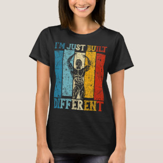 Im Just Built Different Fitness Bodybuilding Gym T T-Shirt