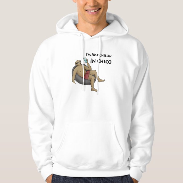 I'm Just Chillin' in Chico Hoodie (Front)