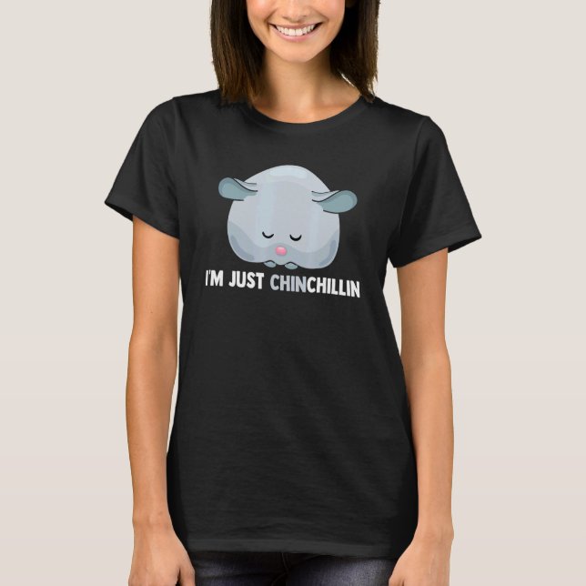 Im Just Chinchillin Chinchilla Pocket Pet Rodent T-Shirt (Front)