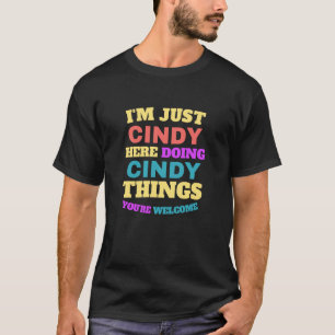 I'm Just Cindy Doing Cindy Things You're Welcome T-Shirt