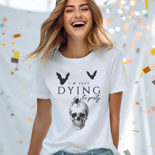 I'm Just Dying To Party Gothic Halloween Party T-Shirt