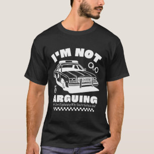I'm just explaining why you're going to jail T-Shirt