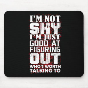 I'm Just Good At Figuring Out Who's Worth Talking Mouse Pad