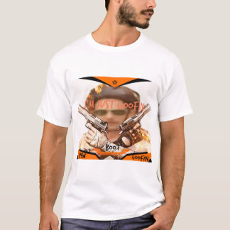 I'm just goofin new boot goofin 3 T-Shirt