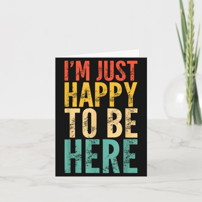 I'm Just Happy To Be Here - Retro Funny Saying Sar Card (Front)
