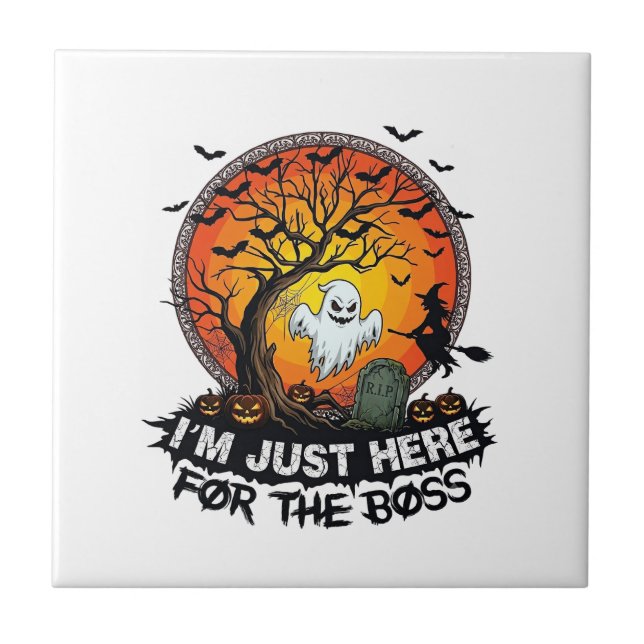 Im Just Here Boss Halloween Ghost Witch Pumpkins_1 Tile (Front)