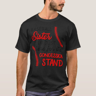 I'M Just Here For Concession Stand  Baseball Siste T-Shirt