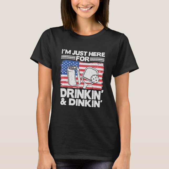 Im Just Here For Drinking Dinking Beer Us Flag Pic T-Shirt (Front)