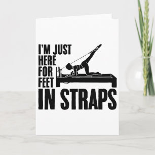 I'm Just Here For Feet In Straps Yoga Fitness Pila Card